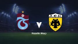 Trabzonspor AEK ile sezon öncesi özel maç oynayacak